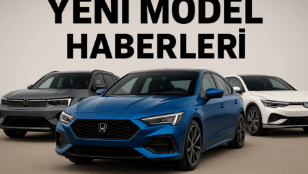 Yeni Model Haberleri 2025’in En Çok Beklenen Araçları, Teknolojileri ve Trendleri